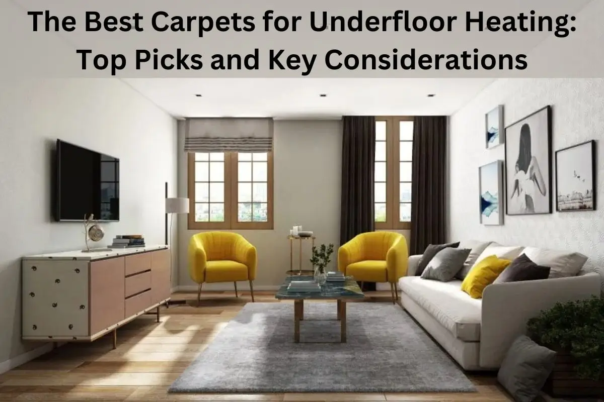 Read more about the article The Best Carpets for Underfloor Heating: Top Picks and Key Considerations